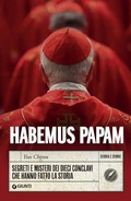 Cover: Habemus papam. Segreti e misteri dei dieci conclavi che hanno fatto la storia - Storia e storie;Giunti Editore
