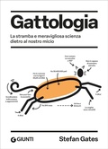 Cover: Gattologia. La stramba e meravigliosa scienza dietro al nostro micio - Giunti Editore