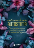 Cover: Costruisco la mia autostima. Per riprendere in mano la mia vita e combattere la sindrome dell'impostore - Varia;Giunti Editore