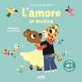 Cover: L' amore in musica. I miei piccoli libri sonori - I miei piccoli libri sonori;Fabbri