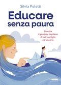 Cover: Educare senza paura. Diventa il genitore capitano di cui tuo figlio ha bisogno - Fabbri. Varia;Fabbri