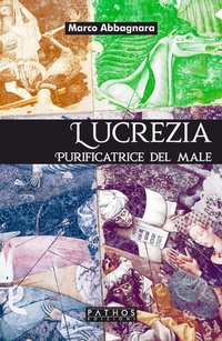 Abbildung von: Lucrezia. Purificatrice del male - Pathos Edizioni