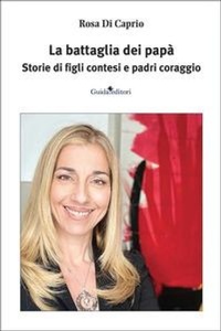 Abbildung von: La battaglia dei papà. Storie di figli contesi e padri coraggio - Guida per il sociale;Guida