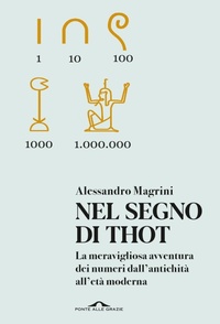 Abbildung von: Nel segno di Thot. La meravigliosa avventura dei numeri dall'antichità all'età moderna - Saggi;Ponte alle Grazie