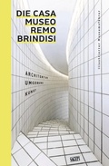 Cover: Die Casa Museo Remo Brindisi. Architektur, Umgebung, Kunst. Illustrierter Museums fuhrer - Sagep Guide;SAGEP