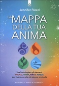 Cover: La mappa della tua anima. Usa l'astrologia e gli elementi fuoco, terra, aria e acqua per vivere una vita pi&ugrave; piena e profonda - Nuove frontiere del pensiero;Edizioni Il Punto d'Incontro