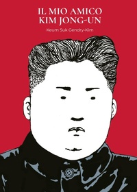 Abbildung von: Il mio amico Kim Jong-Un - Bao Publishing