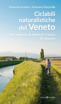 Abbildung von: Ciclabili naturalistiche del Veneto. Alla scoperta di ambienti e fauna, 20 itinerari - Editoriale Programma