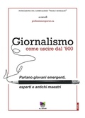 Bild: Giornalismo. Come uscire dal giornalismo del '900. Parlano giovani emergenti, esperti e antichi maestri - All Around