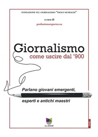 Bild: Giornalismo. Come uscire dal giornalismo del '900. Parlano giovani emergenti, esperti e antichi maestri - All Around