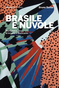 Abbildung von: Brasile e nuvole. Trent'anni e più di incanto e disincanto - FieldWork;Milieu