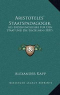 Cover: Aristoteles' Staatspadagogik - Kessinger Publishing