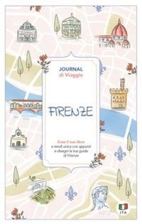 Abbildung von: Firenze. Journal di viaggio. Crea il tuo libro - Guide journal;Toscana Book