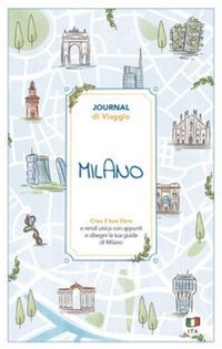 Abbildung von: Milano. Journal di viaggio. Crea il tuo libro - Guide journal;Toscana Book