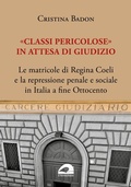 Bild: 'Classi pericolose'. Le matricole di Regina Coeli e la repressione penale e sociale in Italia a fine Ottocento - Storia e territorio;pbv edizioni