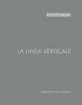 Cover: La linea verticale. Raccolta Lercaro - Raccolta Lercaro-Museo di Arte Antica Moderna e Contemporanea;Edizioni delle Grazie