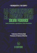 Cover: La rivoluzione al punto zero. Lavoro domestico, riproduzione e lotta femminista - D Editore