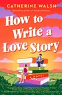 Cover: How to Write a Love Story - Dutton