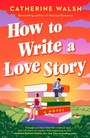 Cover: How to Write a Love Story - Dutton
