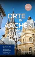 Cover: Orte in Aachen die man gesehen haben muss (Das kleine Reisebuch) - Equilibrium Press