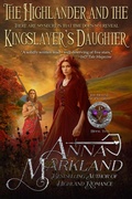 Cover: The Highlander and the Kingslayer's Daughter (The House of Pendray, #2) - Anna Markland