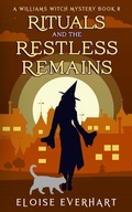 Cover: Rituals and the Restless Remains (A Williams Witch Mystery, #8) - Eloise Everhart