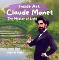 Cover: Claude Monet. The Master of Light (INSIDE ART - English Edition, #1) - Roberto Russo