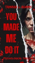 Cover: You Made Me Do It: Psychological Thriller - Tamara Adams