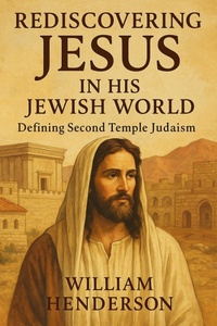 Abbildung von: Rediscovering Jesus in His Jewish World: Defining Second Temple Judaism - Historia Magna