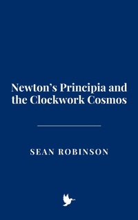 Enlarge image Cover: Newton's Principia and the Clockwork Cosmos - Historia Magna