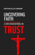 Cover: Uncovering Faith: A Christian Devotional on TRUST (Uncovering Fath: Christian Devotional Series) - Mike Jacobsen