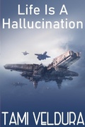 Cover: Life Is A Hallucination (Maj and the Outlaws, #6) - Story Prism Studios