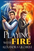 Cover: Playing with Fire (A Rick and Dante Paranormal Mystery, #3) - Alexandra Gilchrist