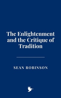 Enlarge image Cover: The Enlightenment and the Critique of Tradition - Historia Magna