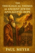 Cover: The Theological Themes of Ancient Jewish Apocalyptic Hope - Historia Magna