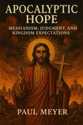 Cover: Apocalyptic Hope: Messianism, Judgment, and Kingdom Expectations - Historia Magna