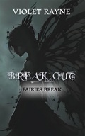 Cover: Break Out (Fairies Break, #2) - Violet Rayne