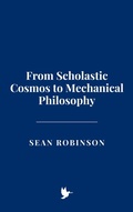 Cover: From Scholastic Cosmos to Mechanical Philosophy - Historia Magna