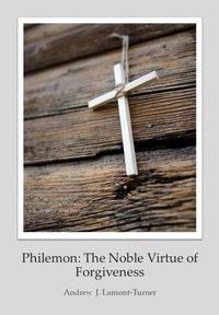 Abbildung von: Philemon: The Noble Virtue of Forgiveness - Andrew J. Lamont-Turner