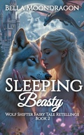 Cover: Sleeping Beasty (Wolf Shifter Fairy Tale Retellings, #2) - Rogue Wolf Publishing