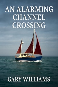 Enlarge image Cover: An Alarming Channel Crossing. - Gary Williams