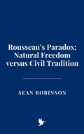 Cover: Rousseau's Paradox: Natural Freedom versus Civil Tradition - Historia Magna