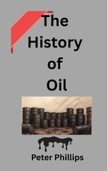 Cover: The History of Oil - Peter Phillips