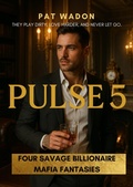 Cover: Pulse 5: Four Savage Billionaire Mafia Fantasies - Pat waDon