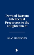 Cover: Dawn of Reason: Intellectual Precursors to the Enlightenment - Historia Magna