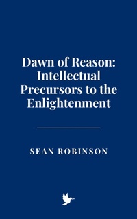 Enlarge image Cover: Dawn of Reason: Intellectual Precursors to the Enlightenment - Historia Magna