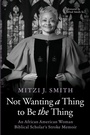 Cover: Not Wanting a Thing to Be the Thing - Cascade Books