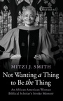 Cover: Not Wanting a Thing to Be the Thing - Cascade Books
