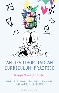 Enlarge image Cover: Anti-Authoritarian Curriculum Practice - Bloomsbury Academic