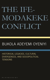 Abbildung von: The Ife-Modakeke Conflict - Bloomsbury Academic